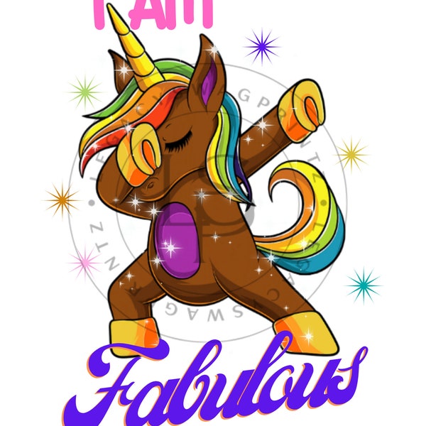 BROWN UNICORN I Am Fabulous, Sparkles, Shine, Unique - PNG Digital File Only