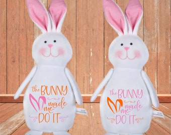 The Bunny Made Me Do It Plush Easter Bunny | Easter Basket Bunny | Kids Basket Stuffer | Plush Easter Rabbit | Can Be Personalized