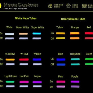 May include: A chart showing different neon tube colors with the words "Light On" and "Light Off" next to each color. The colors include white, warm white, super white, yellow, orange, red, blue, turquoise, green, light green, hot pink, and purple.