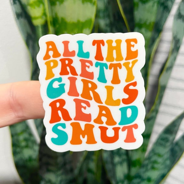 All The Pretty Girls Read Smut Bookish Sticker Spicy Romance Funny Waterproof Vinyl Sticker| BookTok Gift Idea Booklover Nerdy Geeky Sticker