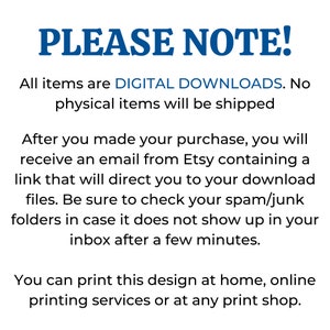 Pu&ograve; includere: Un testo blu su sfondo bianco con il testo "PLEASE NOTE!" in maiuscolo. Il testo sotto spiega che tutti gli articoli sono download digitali e che non saranno spediti articoli fisici. Il testo spiega anche come scaricare i file digitali dopo l'acquisto e come stampare il design a casa o in una tipografia.