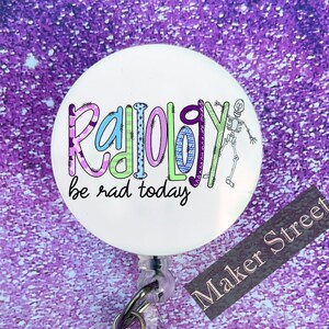 Radiology - Be Rad Today - Reel or Pin - Free Shipping