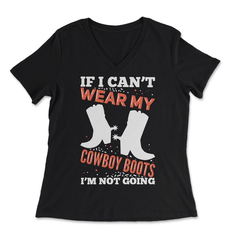 If I Can't Wear My Cowboy Boots I'm Not Going - Etsy
