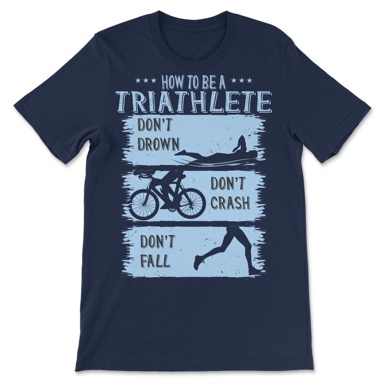 Funny Triathlon How to Be A Triathlete Drown Crash Etsy
