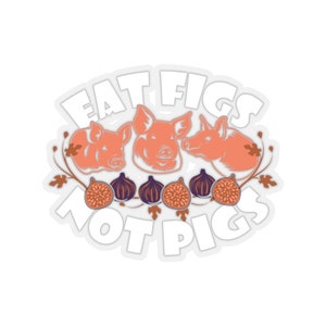 Funny Vegan Vegetarian Quote Eat Figs Not Pigs Sticker