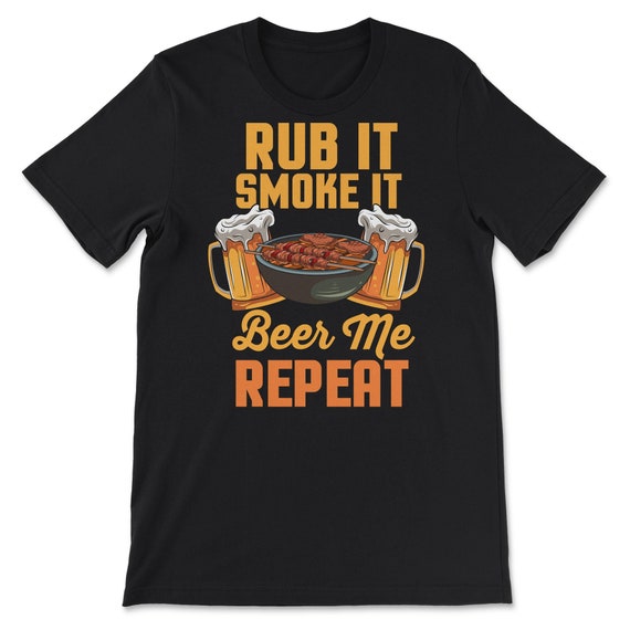 Cool BBQ Barbecue Rub It Smoke It Beer Me Repeat | Etsy