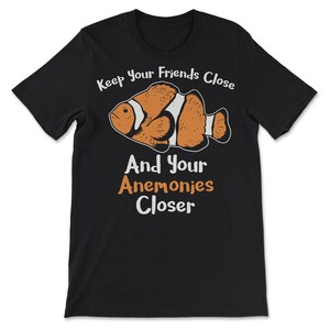 Funny Clownfish Keep Your Friends Close Anemones