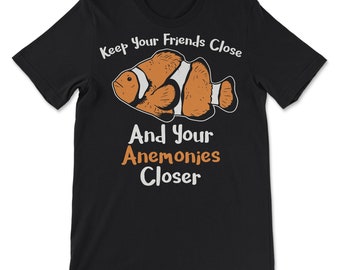 Funny Clownfish Keep Your Friends Close Anemones