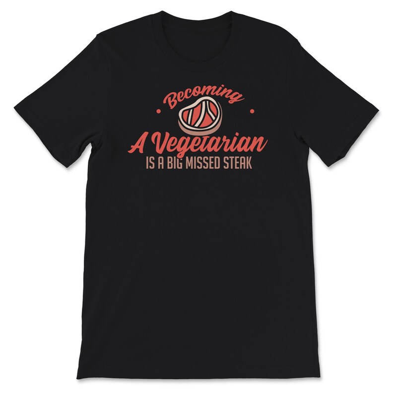 Big Missed Steak Vegetarian Funny Anti Vegan