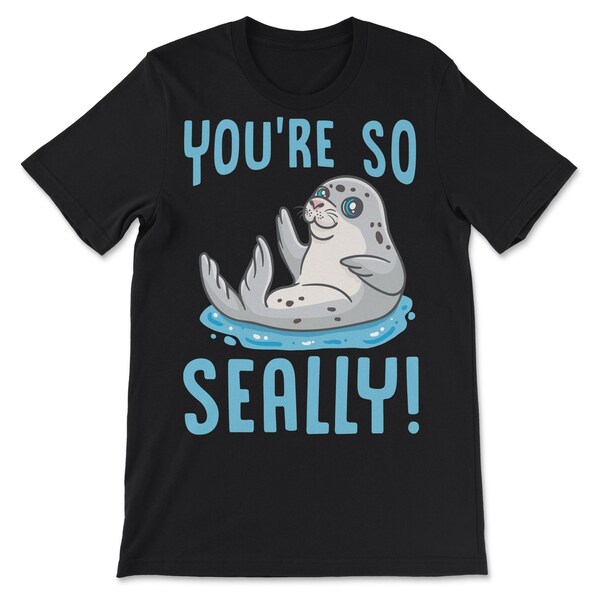 Cute Waving Seal Quote: Your're So Seally! Gift