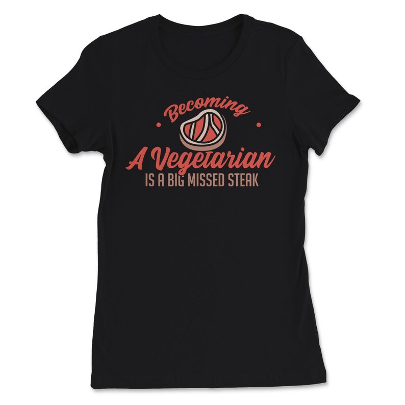 Big Missed Steak Vegetarian Funny Anti Vegan