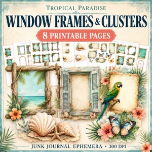 May include: A digital collection of Tropical Paradise Window Frames and Clusters featuring 8 printable pages. The set includes watercolor illustrations of wooden frames, beach scenes, seashells, a parrot, and butterflies for junk journaling.