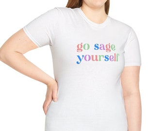 Funny Sage Shirt, Colorful Womens Tee, Spiritual Boho Shirt, Womens Clothing, Bohemian Smudge Gift, Wiccan Gift, Pagan Gifts, Gift for Girls