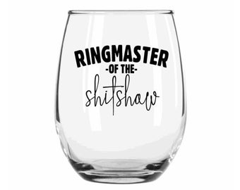 Ringmaster of the Shitshow Wine Glass, HBIC, Funny Wine Glass, Coworker Gift, Stemless Wine Glass, Wine Glasses, Gift for Her, Boss Gift