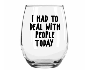 I Had to Deal With People Today Wine Glass, Funny Wine Glass, Coworker Gift, Stemless Wine Glass, Wine Glasses, Gift for Her, Wine Gift