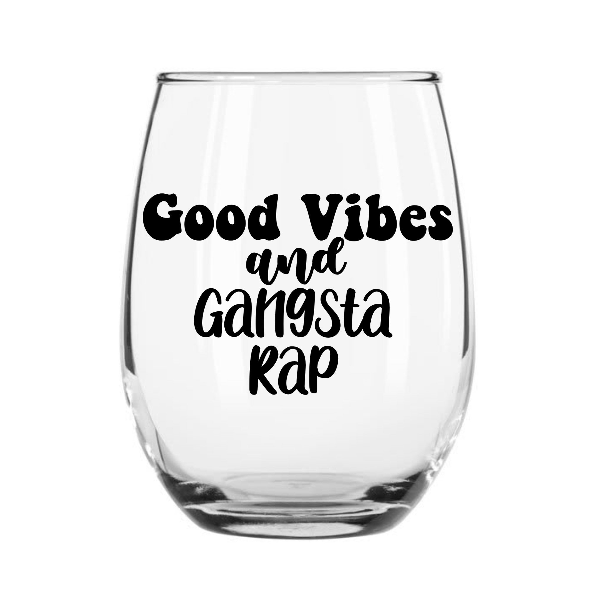 Good Vibes and Gangsta Rap Wine Glass Good Vibes Gangsta Etsy