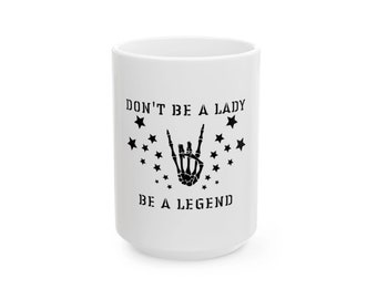 Legend Coffee Mug, Women's Cup, Mother's Day Gift, White Tea Drinkware, Lady Rockstar Glass, Inspirational Mug, Empowerment Gift for Her