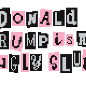 Op de afbeelding: Een grafisch ontwerp met de woorden "DONALD TRUMP is a FUGGLY SLUT" in een losgeld briefstijl, met roze en zwarte uitgesneden letters. Rode gepixelde lippen bevinden zich aan weerszijden van de tekst.