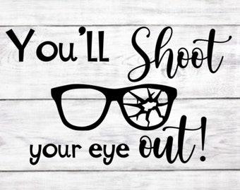 You Ll Shoot Your Eye Out Svg Etsy