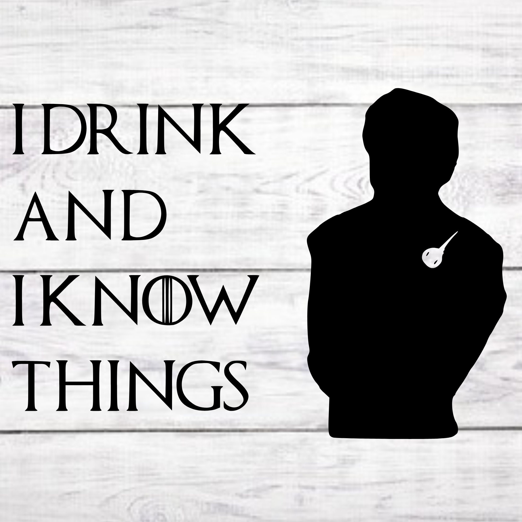 GOT Svg I Drink and I Know Things Png Tyrion SVG Lannister Etsy UK