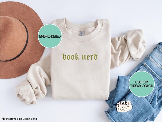 Book Nerd Embroidered Sweatshirt, Cozy Book Lover Sweatshirt, Trendy Custom Embroidered Shirt For Book Lovers, Gift For Reader, Gift for Her
