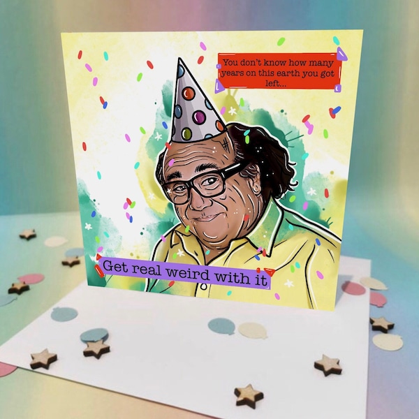 IASIP Frank Reynolds get real weird with it funny birthday card - quirky greetings cards - birthday gifts  - TV lovers