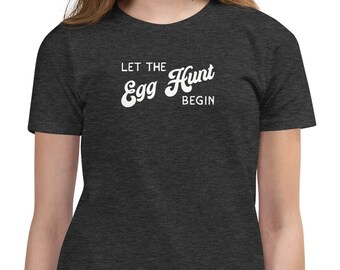 Let the Egg Hunt Begin | Youth Short Sleeve T-Shirt, Easter Egg Hunt Themed T-Shirt, Funny Tee, Gift Idea for Easter, Kid's Easter Shirt
