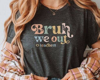 Bruh We Out Teachers-T-shirt: T-shirt met eindejaarsfeest