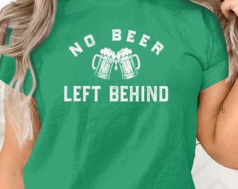 Geen bier achtergelaten T-shirt, grappig bierliefhebber T-shirt, unisex kroegentocht shirt, ambachtelijke bierliefhebber cadeau, St. Patrick's Day
