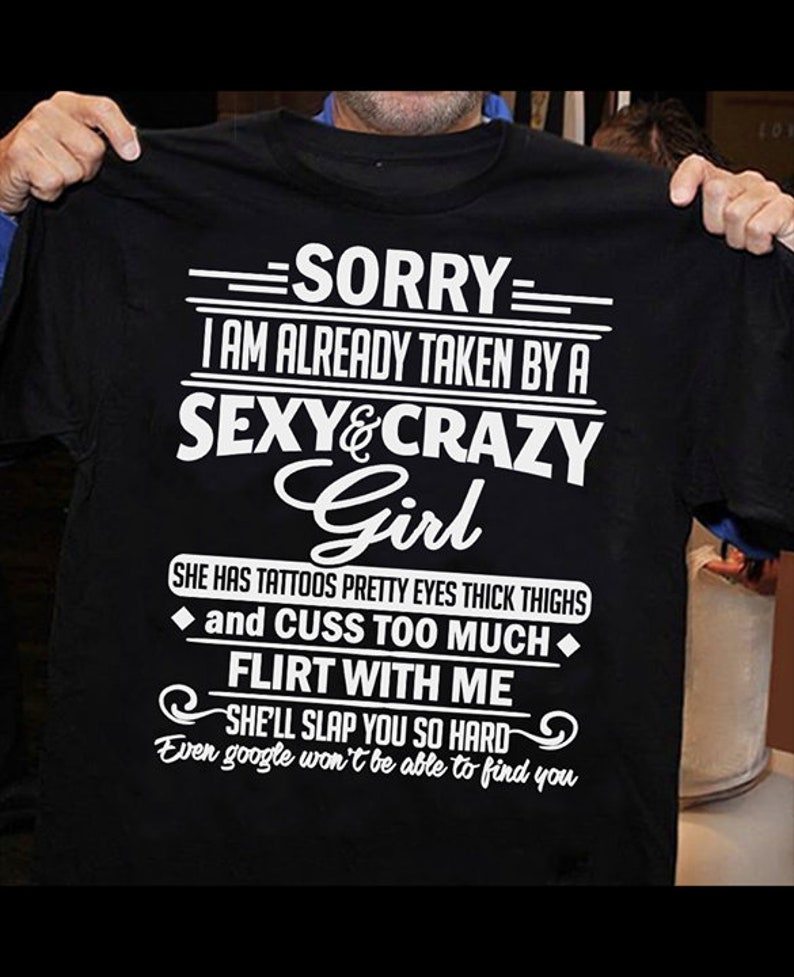 Sorry I Am Already Taken By A Sexy And Crazy Girl Best Etsy