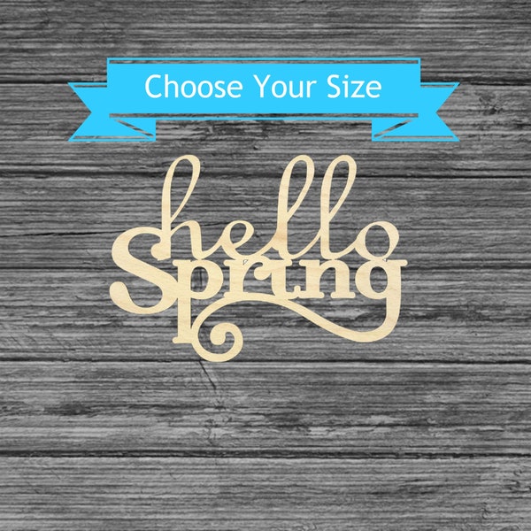 Hello Spring Unfinished Wood Cutout - Laser Cut Words - Wreath Making Supplies - Home Decor Sign  Multiple Sizes