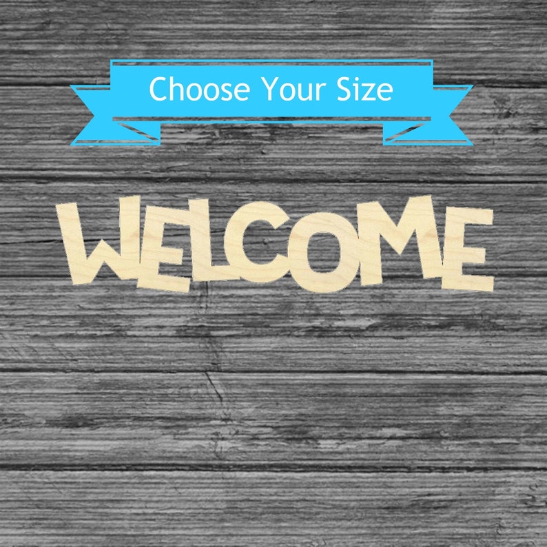 May include: Wooden sign spelling out "WELCOME" in a playful font. A light blue banner above the word reads "Choose Your Size". The sign is set against a gray, weathered wood background.