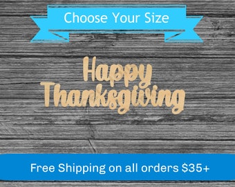 May include: A wooden cutout with the words "Happy Thanksgiving" in a cursive font. Above the text is a blue banner that says "Choose Your Size". The background is a gray wood grain.