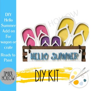 May include: DIY wooden kit featuring colorful flip-flops and the text "Hello Summer." The kit includes a brown wooden crate with white and blue accents. Ready to paint and add to a wagon or crate.