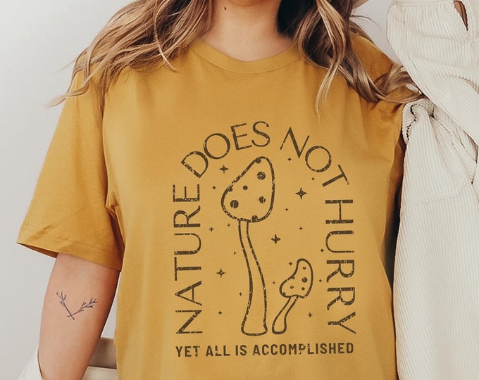 Featured listing image: Mushroom Goblincore Shirt - Nature Does Not Hurry