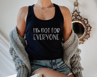 I'm Not For Everyone, Racer Back Tank Top, Funny Shirts, Gift for Her, Womens Clothing