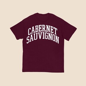 Cabernet Sauvignon Shirt for Wine Tasting or a Wine Lover. Raise a Glass to Style.