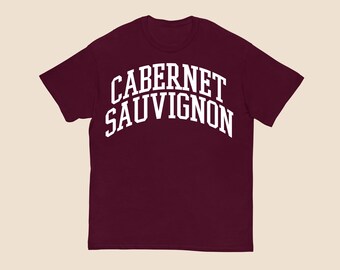 Cabernet Sauvignon Shirt for Wine Tasting or a Wine Lover. Raise a Glass to Style.