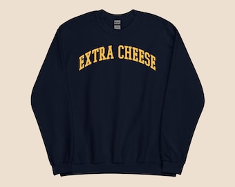 Extra Cheese Sweatshirt – Funny Unisex Crewneck for Pizza Lovers, Foodie Gift, Cheesy Pun Shirt, Oversized Cozy Pullover