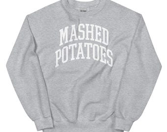 Mashed Potatoes Thanksgiving Food Sweatshirt for Family and Friendsgiving Unisex Sweatshirt Trending Gift Perfect Holiday Wear