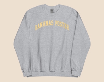 Bananas Foster Sweatshirt – Unisex Retro Crewneck for Dessert Lovers, New Orleans Style, Funny Foodie Gift