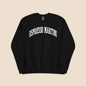 Espresso Martini Sweatshirt, Gift for Her, Foodies, Vodka Lovers, Coffee Lover, Espresso Lover, Gifts For Her, Trending Now!