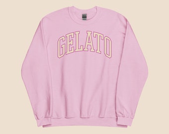 Gelato Sweatshirt - The Perfect Gift for Foodies, Italian Food Enthusiasts, Ice Cream Lovers, and Trendsetters.