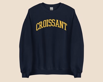 Croissant Sweatshirt | Perfect Gift for Foodie, Food lover, Pastry Sweatshirt, Paris Shirt, France, French Food Lover, Gift For Her