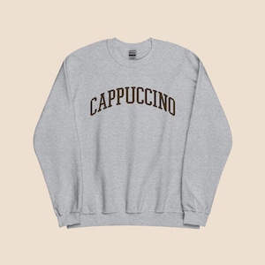 Cappuccino Sweatshirt Varsity Style | Gift for Coffee Lovers, Foodies, Cooks, Chefs. Trending Now!