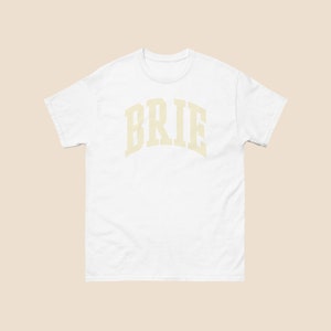Brie Shirt - The Perfect Gift for Cheese Lovers and Charcuterie Enthusiasts. Perfect for a cheese board gathering or a wine.