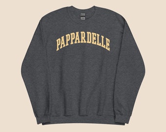 Pappardelle Sweatshirt - The Perfect Gift for Al Dente Devotees, Carbs Cravings, and Foodie Fans. Indulge in Your Love for Pasta.