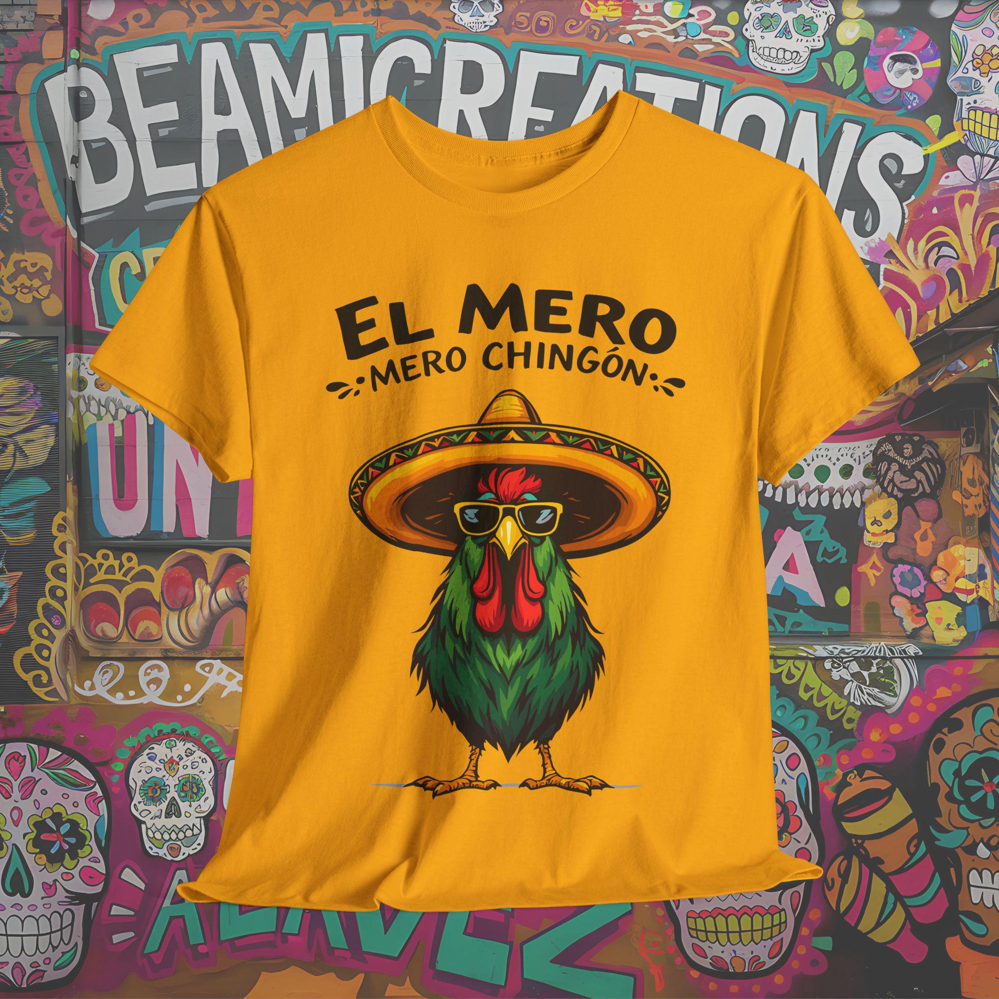 El Mero Mero Chingón Rooster T-shirt Mexican Style Rooster Tee