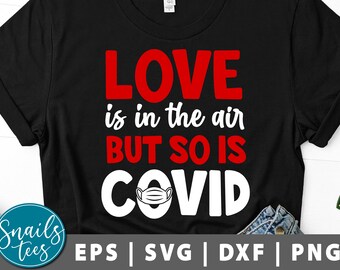 Download Love Is In The Air But So Is Covid Svg Png Valentine S Day 2021 Svg Love Shirt Svg Valentine S Day Valentine Saying Quarantine Svg Cricut Prints Digital Prints Leadcampus Org