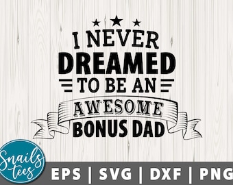 Bonus Dad Svg Eps Dxf Png Dad Svg Top Bonus Dad Svg Fathers Day Svg Funny Fathers Day Svg Tshirts daddy Svg Funny Step-dad Digital Cut File